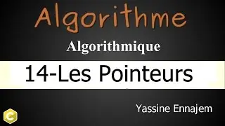 #14#Algorithme (Les Pointeurs )
