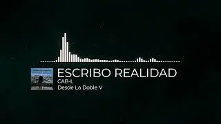 CAB-l / ESCRIBO REALIDAD / LA DOBLE V /AUDIO / (PROD- ZERH BEATS)