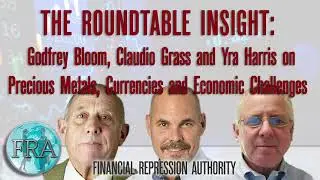 Godfrey Bloom, Claudio Grass and Yra Harris on Precious Metals, Currencies and Economic Challenges