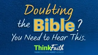 Struggling to Believe the Bible? Here’s What Finally Made Sense.