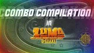 [Zuma Deluxe] Combo Compilation In Zuma Deluxe