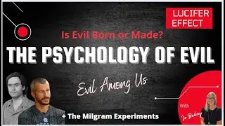 The Psychology of Evil:  Are we born bad or made that way? ~ (Evil among us)~