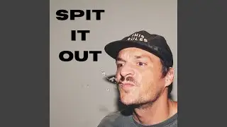 Spit It Out