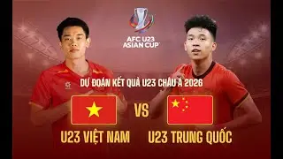Trực tiếp U23 Việt Nam vs U23 Trung Quốc