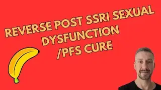 How to reverse PSSD/PFS/PAS - Curing Post SSRI Sexual Dysfunction and Post Finasteride Syndrome