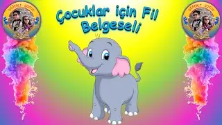 &Ccedil;ocuklar i&ccedil;in Fil Belgeseli