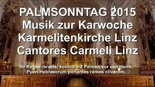 Musik zum Palmsonntag/Palm Sunday (Karwoche/Holy Week) 29. 3. 2015 Karmelitenkirche Linz