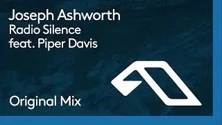 Joseph Ashworth - Radio Silence feat. Piper Davis