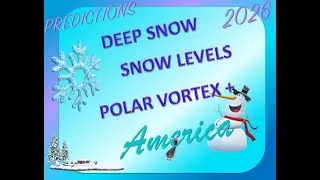 2026 AMERICA PREDICTIONS for SNOW - BLIZZARDS - POLAR VORTEX record breaking extreme weather