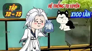 [Tập 72 - 73] Hệ thống tu luyện x100 lần | Panda Sub