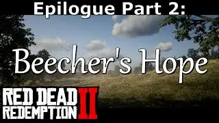 Epilogue 2: Beecher's Hope Full Complete Walkthrough (100% Gold Medal) RDR2 Story Mode 4K PC Ultra