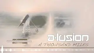 A-lusion - A Thousand Miles (Official HQ Video)