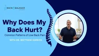 Why Does My Back Hurt - Common Patterns of Low Back Pain with Dr. Matthew Serrick