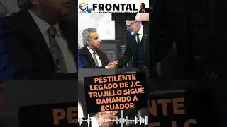 PESTILENTE LEGADO DE J.C. TRUJILLO SIGUE DA&Ntilde;ANDO A ECUADOR