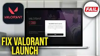 How To Fix Valorant failed to launch