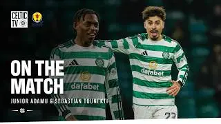On The Match with Sebastian Tounekti and Junior Adamu | Celtic 2-1 Dundee (07/02/26)