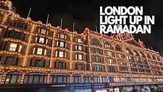 LONDON LIGHT UP IN RAMADAN FOR THE FIRST TIME