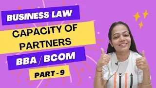 Business Law / BRF | Capacity Of Partners | Simple | NEP | BBA /B.Com | Part - 9 | #bbabcom