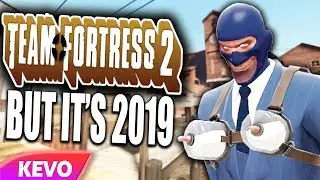 Team Fortress 2 but it's 2019