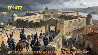 EP14T2 ALGO MUITO SINISTRO NAS MURALHAS DE VALENÇA-PT.