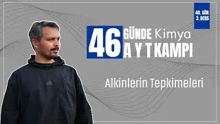 Alkinlerin Tepkimeleri | 40. Gün 3. Ders | 46 Günde AYT Kimya Kampı