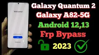 All Galaxy Android 12,13 frp Bypass / Galaxy Quantum 2, Galaxy A82 (SM-A826S) Frp Unlock 2023