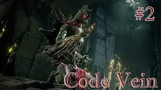 Code Vein прохождение Часть 2