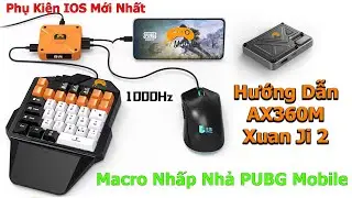 Hướng dẫn AX360M và Xuan Ji 2 - Macro Nhấp Nhả Né Đạn PUBG Mobile Bàn Phím Chuột -  IOS Mới Nhất
