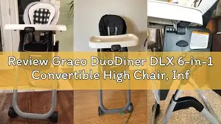 Review Graco DuoDiner DLX 6-in-1 Convertible High Chair, Infant to Toddler Booster & Youth Stool, Ad
