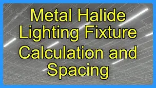 Metal Halide Lighting Fixture Calculation and Spacing