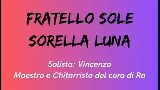 FRATELLO SOLE E SORELLA LUNA - VINCENZO (Cover)