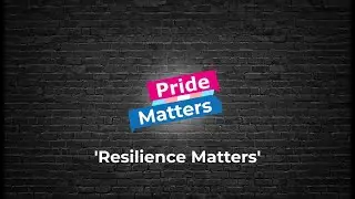 Resilience Matters | Pride Matters