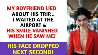 My Boyfriend Lied About His  Conference  Trip    I Stayed Silent & Ambushed Him at the Airport!