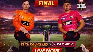 BBL FINAL &ndash; Perth Scorchers vs Sydney Sixers | LIVE Match
