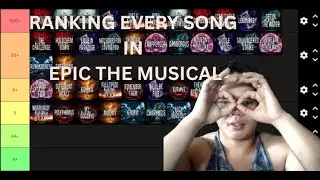 Ranking Every Song In Epic The Musical (Tier List)