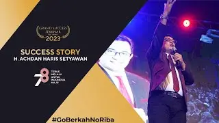 SUCCESS STORY H. ACHDAN HARIS SETIAWAN | GRAND SUCCESS SEMINAR (27 AGUSTUS 2023)