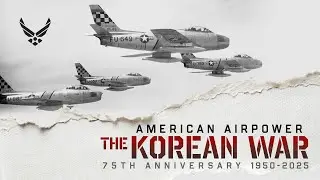 American Airpower - The 75th Anniversary of the Korean War