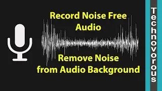 How to Record Noise Free Audio | Remove Background Noise from Audio in Audacity