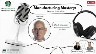 Manufacturing Mastery: Lessons from a Pro