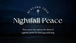 Nightfall Peace 🌿 Soft piano melodies bring the peaceful stillness of nightfall promoting deep sleep