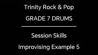 Trinity Rock & Pop | Grade 7 Drums | Session Skills Improvising : Example 5