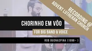 Chorinho em V&ocirc;o Um (Abridged Version) &mdash; Recording @ Advent Lutheran Church