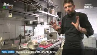 Recette - Tempura aux pleurotes Monte Cristo par Philippe B&eacute;lissent