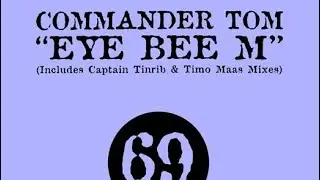 Commander Tom  -  Eye Bee M (Timo Maas Mix)