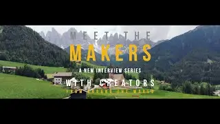 MEET THE MAKERS | A New Interview Series with creators from around the world | COMING SOON!