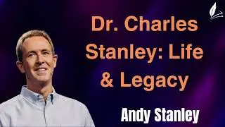 Dr  Charles Stanley Life & Legacy - Andy Stanley