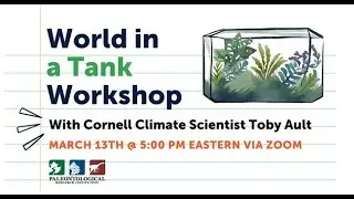 World in a Tank Workshop with Cornell Climate Scientist Toby Ault