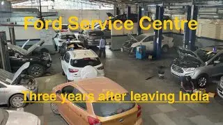 Ford Service Centre 2024 || Ford Workshop, three years after leaving India ||