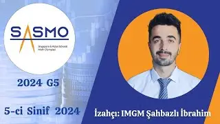 SASMO Grade 5 2024 İmtahan Sualları  |  İzahçı:  IMGM _ İbrahim Şahbazlı