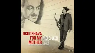 Alexey Leon &bull; Okudzhava for My Mother&reg;️2020 #podcast